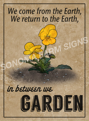 We Come from the Earth, We Return to the Earth, In Between we Garden